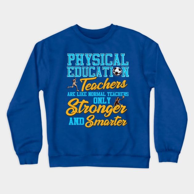 Physical Education Teacher Funny Quotes Humor Gift Crewneck Sweatshirt by E